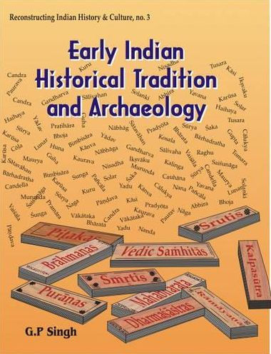 Early Indian Historical Tradition and Archaeology: Puranic Kingdoms and Dynasties with Genealogies, Relative Chronology and Date of Mahabharata War