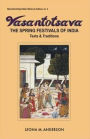 Vasantotsava: The Spring Festivals of India