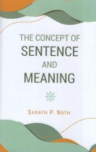 Title: The Concept of Sentence and Meaning, Author: Sarath P. Nath