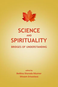 Title: Science and Spirituality: Bridges of Understanding, Author: Bettina Sharada Bäumer