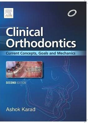 Clinical Orthodontics: Current Concepts, Goals and Mechanics / Edition 2