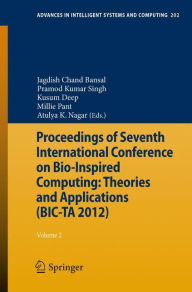 Title: Proceedings of Seventh International Conference on Bio-Inspired Computing: Theories and Applications (BIC-TA 2012): Volume 2 / Edition 1, Author: Jagdish C. Bansal