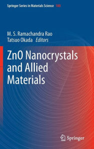 Title: ZnO Nanocrystals and Allied Materials / Edition 1, Author: M S Ramachandra Rao