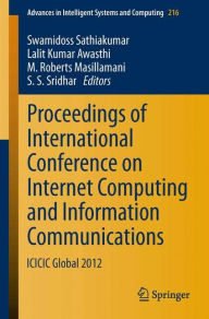 Title: Proceedings of International Conference on Internet Computing and Information Communications: ICICIC Global 2012 / Edition 1, Author: Swamidoss Sathiakumar