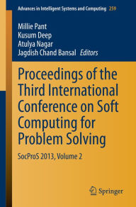 Title: Proceedings of the Third International Conference on Soft Computing for Problem Solving: SocProS 2013, Volume 2, Author: Millie Pant