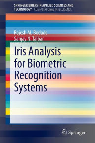 Title: Iris Analysis for Biometric Recognition Systems, Author: Rajesh M. Bodade