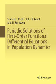 Title: Periodic Solutions of First-Order Functional Differential Equations in Population Dynamics, Author: Seshadev Padhi