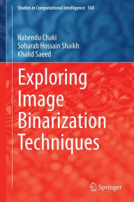 Title: Exploring Image Binarization Techniques, Author: Nabendu Chaki