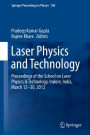 Laser Physics and Technology: Proceedings of the School on Laser Physics & Technology, Indore, India, March 12-30, 2012