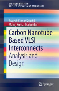 Title: Carbon Nanotube Based VLSI Interconnects: Analysis and Design, Author: Brajesh Kumar Kaushik