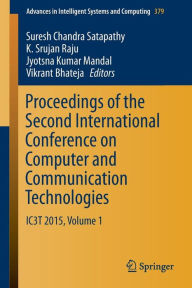 Title: Proceedings of the Second International Conference on Computer and Communication Technologies: IC3T 2015, Volume 1, Author: Suresh Chandra Satapathy