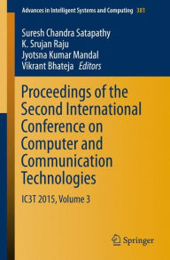 Title: Proceedings of the Second International Conference on Computer and Communication Technologies: IC3T 2015, Volume 3, Author: Suresh Chandra Satapathy
