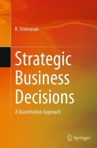 Title: Strategic Business Decisions: A Quantitative Approach, Author: R. Srinivasan