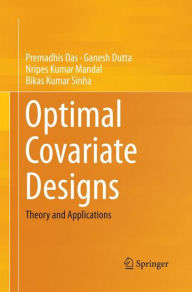 Title: Optimal Covariate Designs: Theory and Applications, Author: Premadhis Das