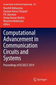 Title: Computational Advancement in Communication Circuits and Systems: Proceedings of ICCACCS 2014, Author: Koushik Maharatna