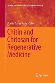 Title: Chitin and Chitosan for Regenerative Medicine, Author: Pradip Kumar Dutta