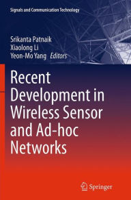 Title: Recent Development in Wireless Sensor and Ad-hoc Networks, Author: Srikanta Patnaik