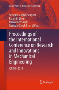 Title: Proceedings of the International Conference on Research and Innovations in Mechanical Engineering: ICRIME-2013, Author: Sehijpal Singh Khangura