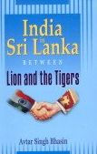 Title: India in SRI Lanka: Between Lion and the Tigers, Author: Avtar Singh Bhasin