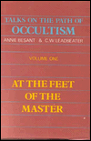 Talks on the Path of Occultism: At the Feet of the Master