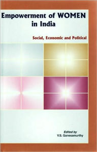 Title: Empowerment of Women in India: Social, Economic and Political, Author: V.S. Ganesamurthy