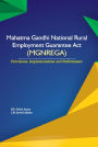 Mahatma Gandhi National Rural Employment Guarantee Act (MGNREGA): Provisions, Implementation and Performance