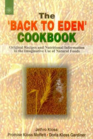 Title: The Back to Eden Cookbook, Author: Jethro Kloss