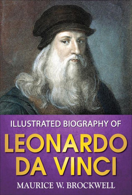 Illustrated Biography Of Leonardo Da Vinci By Maurice W Brockwell, GP ...