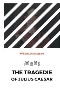 Title: The Tragedie of Julius Caesar, Author: William Shakespeare