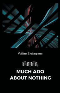 Title: Much Ado about Nothing, Author: William Shakespeare