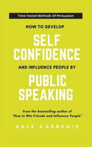 How To Develop Self Confidence And Influence People By Public Speaking