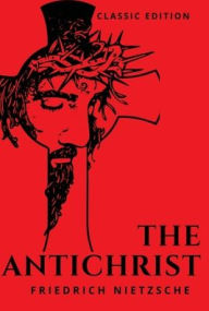 Title: The Antichrist, Author: Friedrich Nietzsche