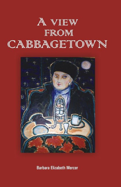 A View From Cabbagetown by Barbara Elizabeth Mercer, Paperback Barnes   Noble®