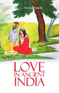 Title: Love in Ancient India, Author: M.L. Varadpande