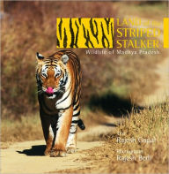 Title: Land of the Striped Stalker: Wildlife of Madhya Pradesh, Author: Rajesh Gopal