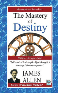 Title: The Mastery of Destiny, Author: James Allen