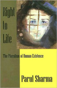 Right to Life: The Pluralism of Human Existence