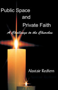 Title: Public Space and Private Faith, Author: Alastair Redfern