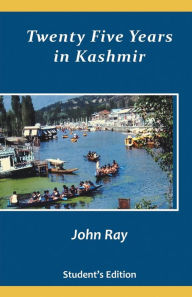 Title: Twenty Five Years in Kashmir, Author: John Ray
