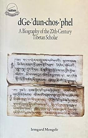 dGe-'dun-chos-'phel: A Biography of the 20th Century Tibetan Scholar