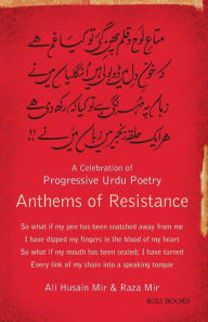 Title: Anthems of Resistance: A Celebration of Progressive Urdu Poetry, Author: Ali Hussain Mir