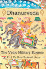 Dhanurveda: The Vedic Military Science