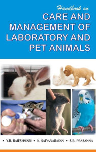 Title: Handbook on Care and Management of Laboratory and Pet Animals, Author: Y.B. Rajeshwari