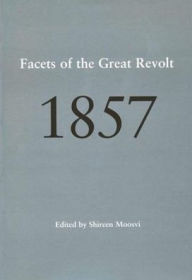 Title: 1857: Facets of the Great Revolt, Author: Shireen Moosvi