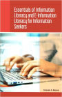 Essentials of Information Literacy and E-Information Literacy For Information Seekers
