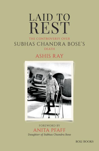 Laid to Rest: The Controversy over Subhas Chandra Bose's Death