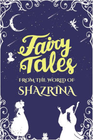 Title: Fairy Tales From The World Of Shazrina, Author: Shazrina .