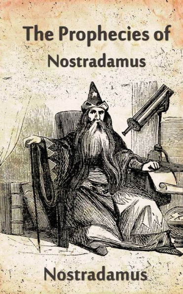 The Prophecies Of Nostradamus