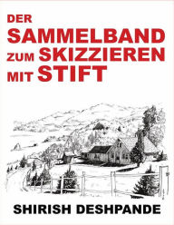 Title: Der Sammelband zum Skizzieren mit Stift, Author: Deshpande Shirish