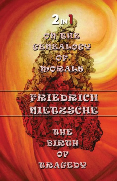 On The Genealogy Of Morals & The Birth Of Tragedy (2In1) By Friedrich ...